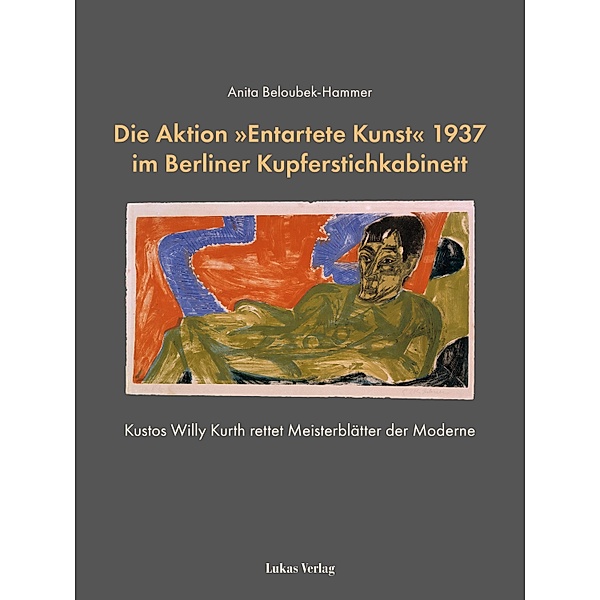 Die Aktion »Entartete Kunst« 1937 im Berliner Kupferstichkabinett, Anita Beloubek-Hammer
