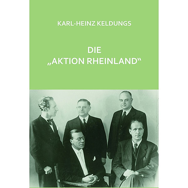 Die Aktion Rheinland, Karl-Heinz Keldungs