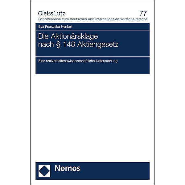 Die Aktionärsklage nach § 148 Aktiengesetz / GLEISS LUTZ Schriftenreihe zum deutschen und internationalen Wirtschaftsrecht Bd.77, Eva Franziska Henkel