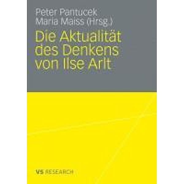 Die Aktualität des Denkens von Ilse Arlt, Peter Pantucek, Maria Maiss