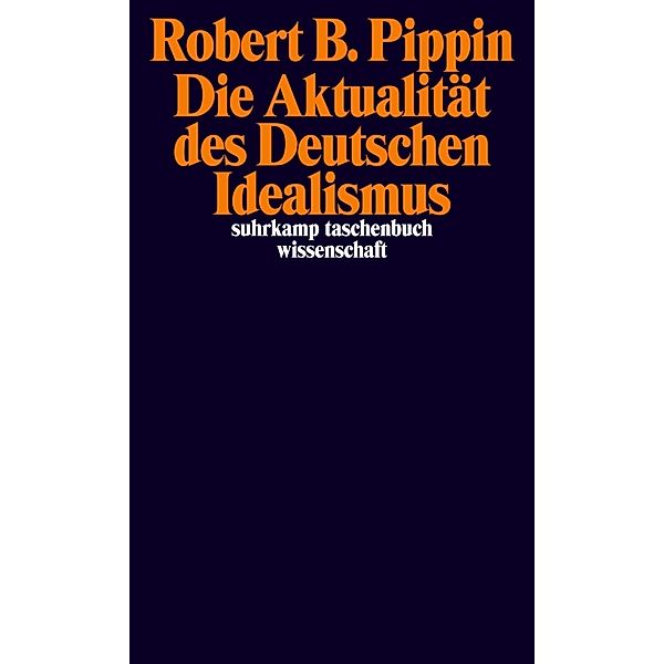 Die Aktualität des Deutschen Idealismus, Robert B. Pippin