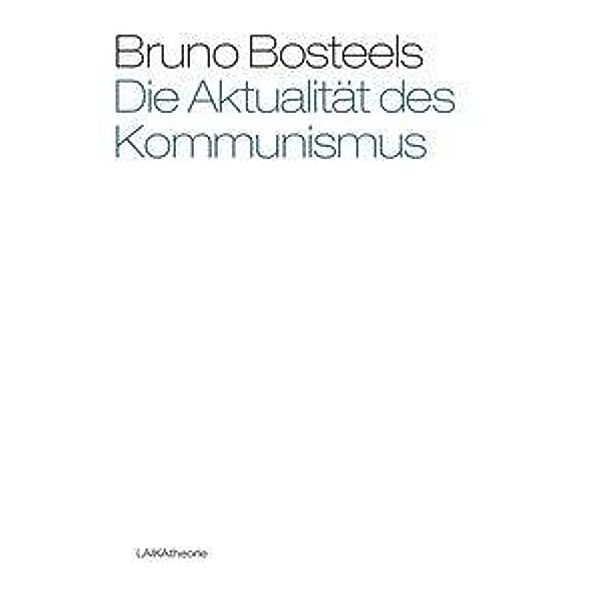 Die Aktualität des Kommunismus, Bruno Bosteels