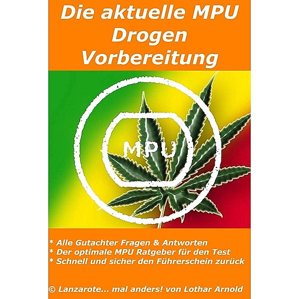 Die aktuelle MPU Drogen Vorbereitung, Lothar Arnold