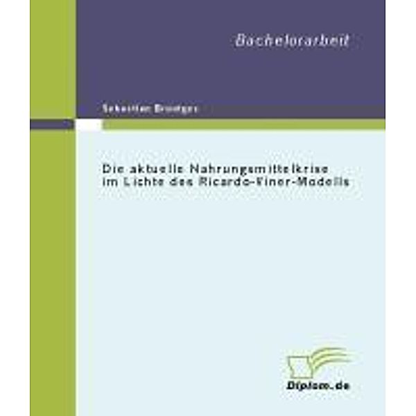 Die aktuelle Nahrungsmittelkrise im Lichte des Ricardo-Viner-Modells, Sebastian Brüntges