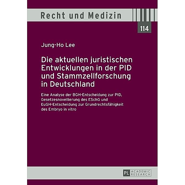 Die aktuellen juristischen Entwicklungen in der PID und Stammzellforschung in Deutschland, Jung-Ho Lee