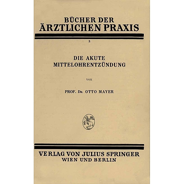 Die Akute Mittelohrentzündung / Bücher der ärztlichen Praxis Bd.3, Otto Mayer