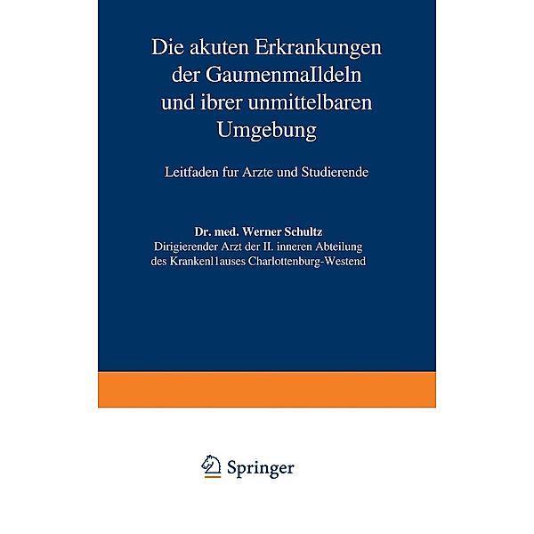 Die akuten Erkrankungen der Gaumenmandeln und ihrer unmittelbaren Umgebung, Werner Schultz