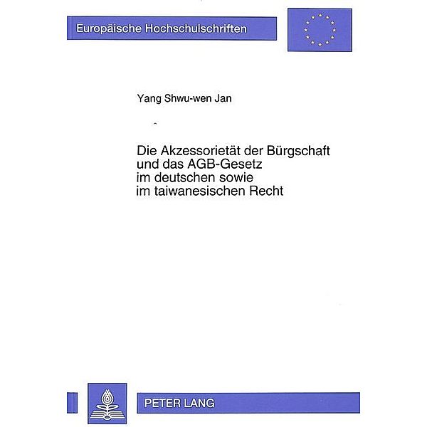 Die Akzessorietät der Bürgschaft und das AGB-Gesetz im deutschen sowie im taiwanesischen Recht, Yang Shwu-Wen Jan