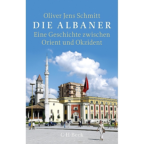 Die Albaner / Beck Paperback Bd.6031, Oliver Jens Schmitt
