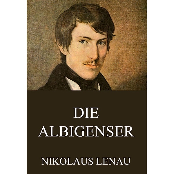 Die Albigenser, Nikolaus Lenau