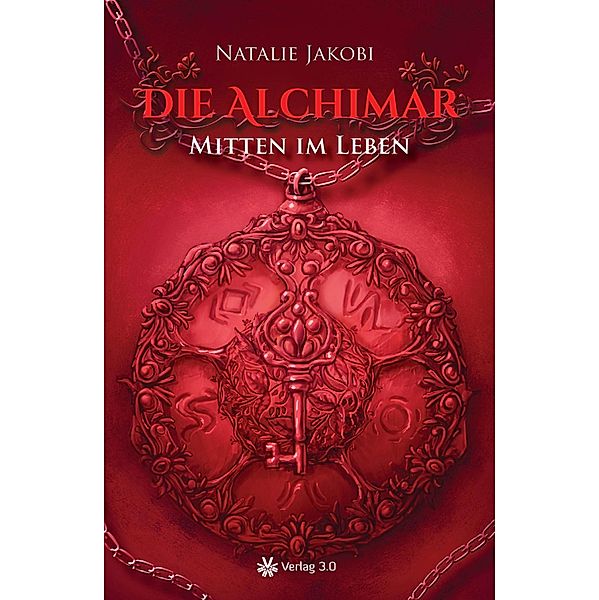 Die Alchimar: 3 Die Alchimar - Mitten im Leben (Band 3), Natalie Jakobi