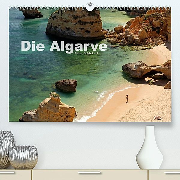 Die Algarve (Premium, hochwertiger DIN A2 Wandkalender 2023, Kunstdruck in Hochglanz), Peter Schickert