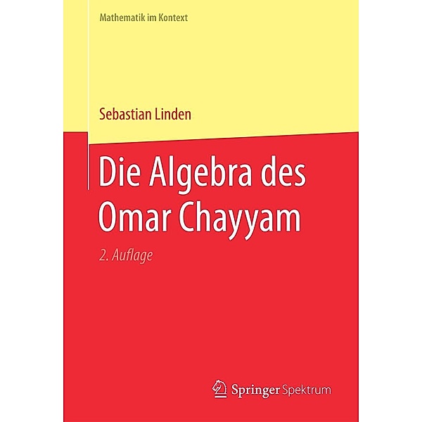 Die Algebra des Omar Chayyam / Mathematik im Kontext, Sebastian Linden