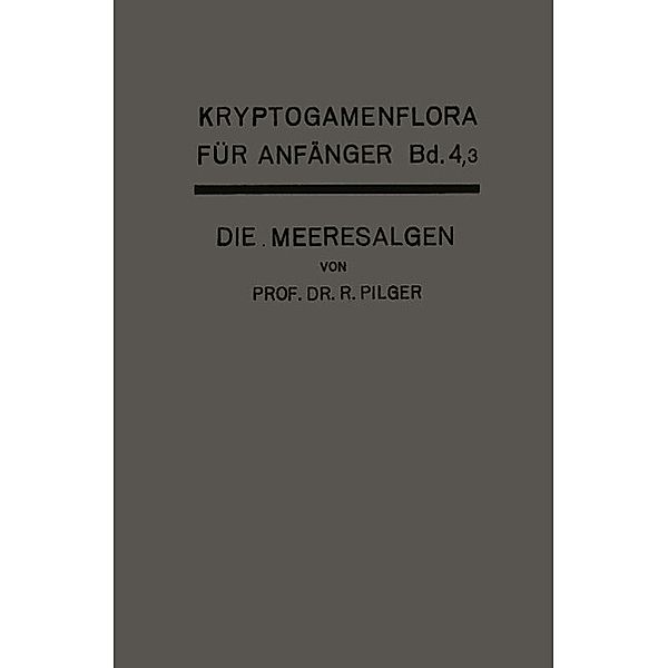 Die Algen / Kryptogamenflora für Anfänger Bd.4/3, Robert Pilger