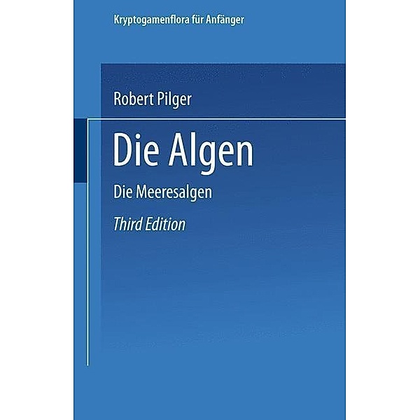 Die Algen / Kryptogamenflora für Anfänger Bd.Bd. 4, Abt. 3, Robert Pilger, Gustav Lindau