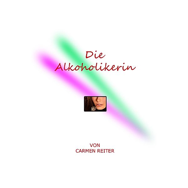 Die Alkoholikerin, Carmen Reiter