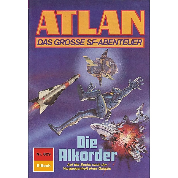 Die Alkorder (Heftroman) / Perry Rhodan - Atlan-Zyklus Im Auftrag der Kosmokraten (Teil 3) Bd.829, Peter Griese
