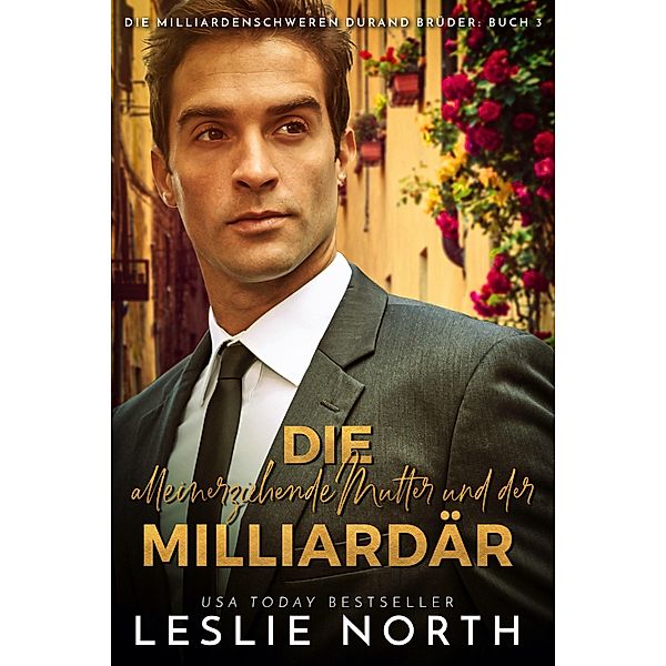 Die alleinerziehende Mutter und der Milliardär (Die milliardenschweren Durand Brüder, #3) / Die milliardenschweren Durand Brüder, Leslie North