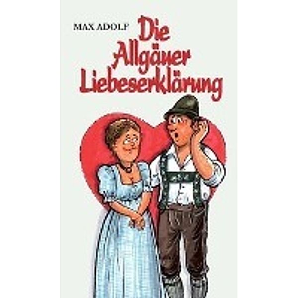 Die Allgäuer Liebeserklärung, Max Adolf