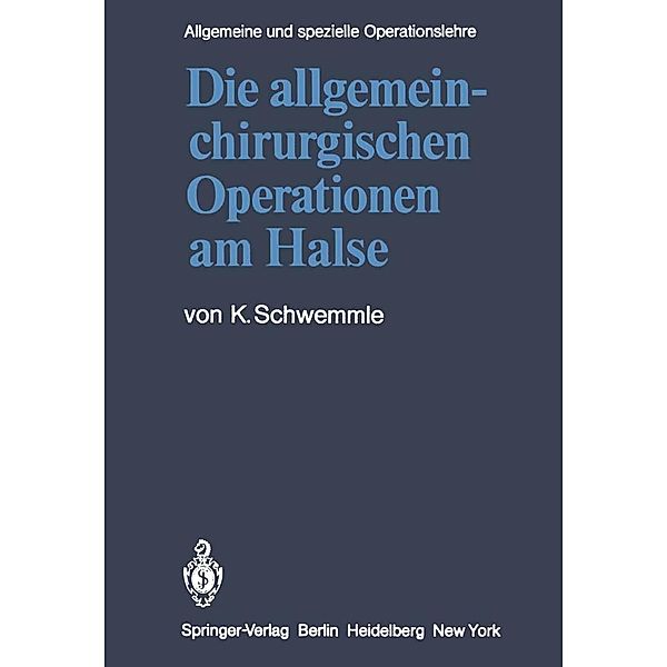 Die allgemein-chirurgischen Operationen am Halse / Kirschnersche allgemeine und spezielle Operationslehre Bd.5 / 4, K. Schwemmle