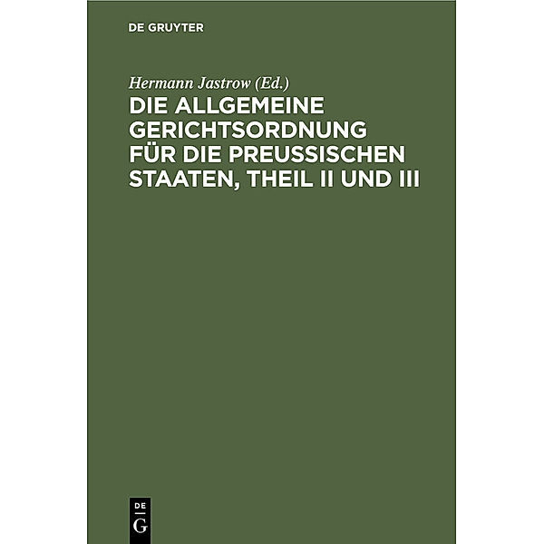 Die Allgemeine Gerichtsordnung für die Preußischen Staaten, Theil II und III