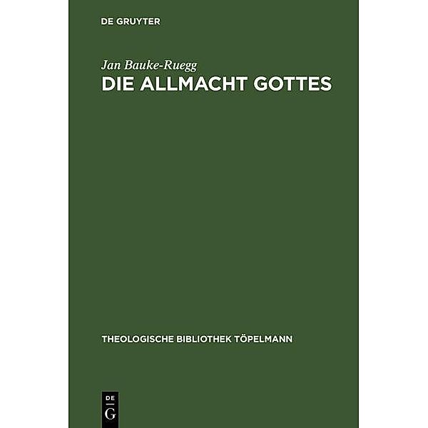 Die Allmacht Gottes / Theologische Bibliothek Töpelmann Bd.96, Jan Bauke-Ruegg