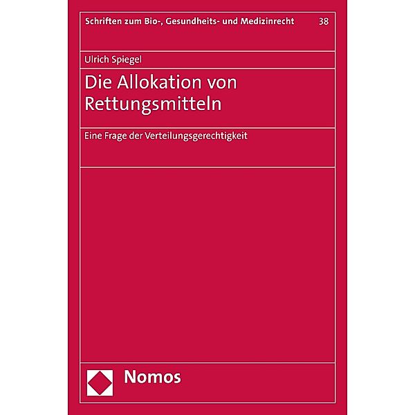 Die Allokation von Rettungsmitteln / Schriften zum Bio-, Gesundheits- und Medizinrecht Bd.38, Ulrich Spiegel