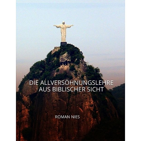 Die Allversöhnungslehre aus biblischer Sicht, Roman Nies