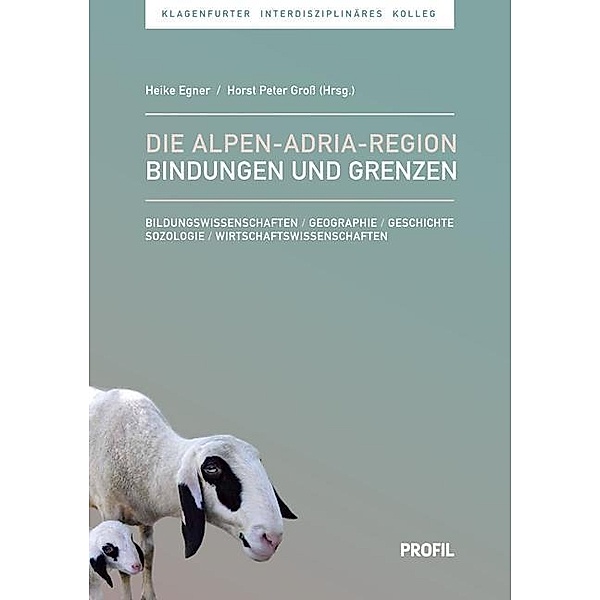 Die Alpen-Adria-Region - Bindungen und Grenzen