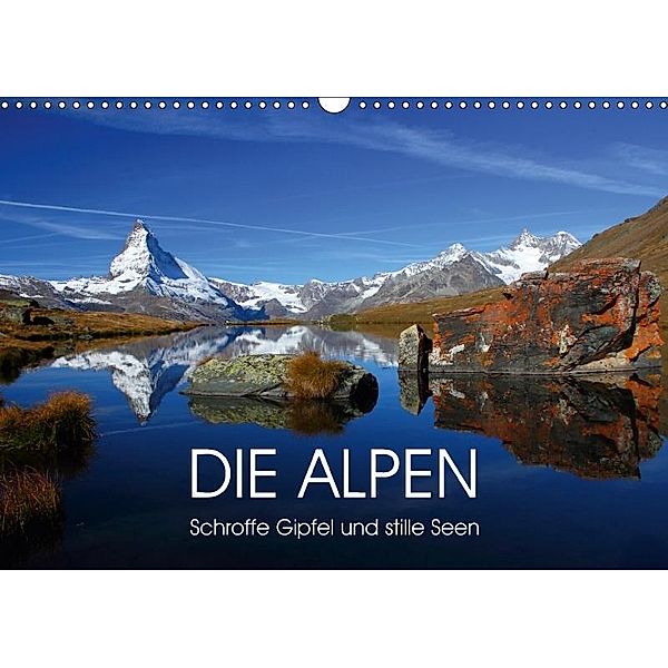 DIE ALPEN - Schroffe Gipfel und stille Seen (Wandkalender 2017 DIN A3 quer), Judith Kuhn