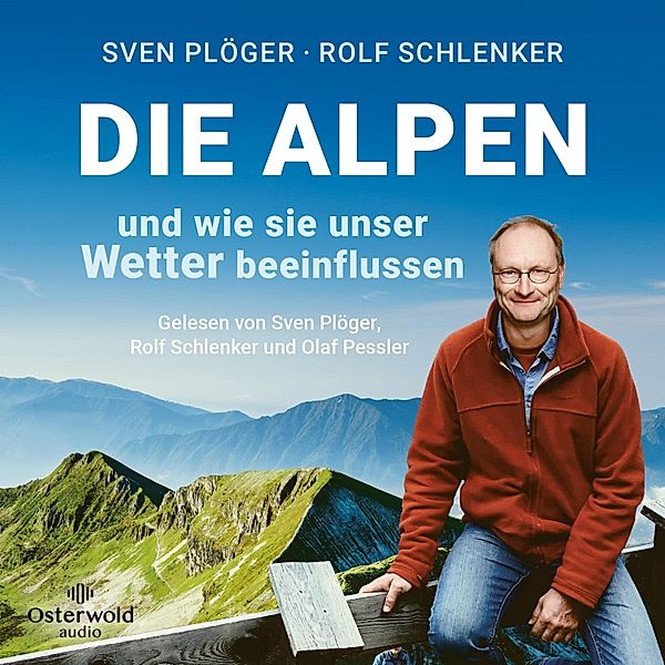 Die Alpen und wie sie unser Wetter beeinflussen, Sven Plöger, Rolf Schlenker