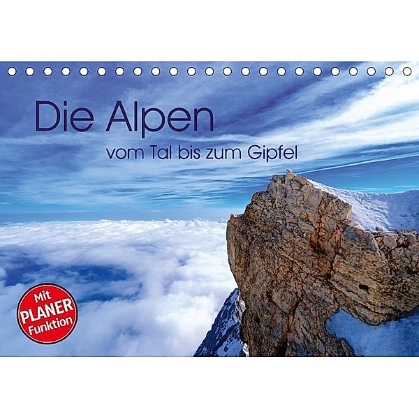 Die Alpen - vom Tal bis zum Gipfel (Tischkalender 2018 DIN A5 quer), Stefan Mosert