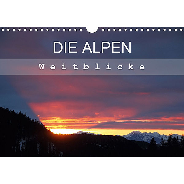 DIE ALPEN - Weitblicke (Wandkalender 2019 DIN A4 quer), Christine Hutterer