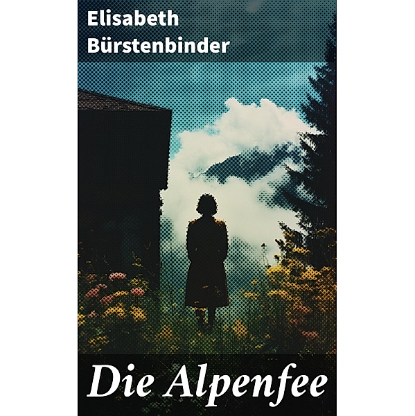 Die Alpenfee, Elisabeth Bürstenbinder