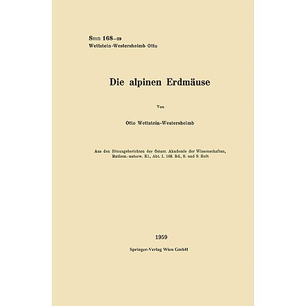 Die alpinen Erdmäuse / Sitzungsberichte der Österreichischen Akademie der Wissenschaften Bd.1 / 168 / 8-9, Otto Wettstein