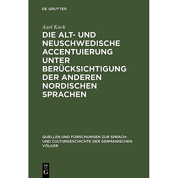 Die alt- und neuschwedische Accentuierung unter Berücksichtigung der anderen nordischen Sprachen / Quellen und Forschungen zur Sprach- und Culturgeschichte der germanischen Völker Bd.87, Axel Kock