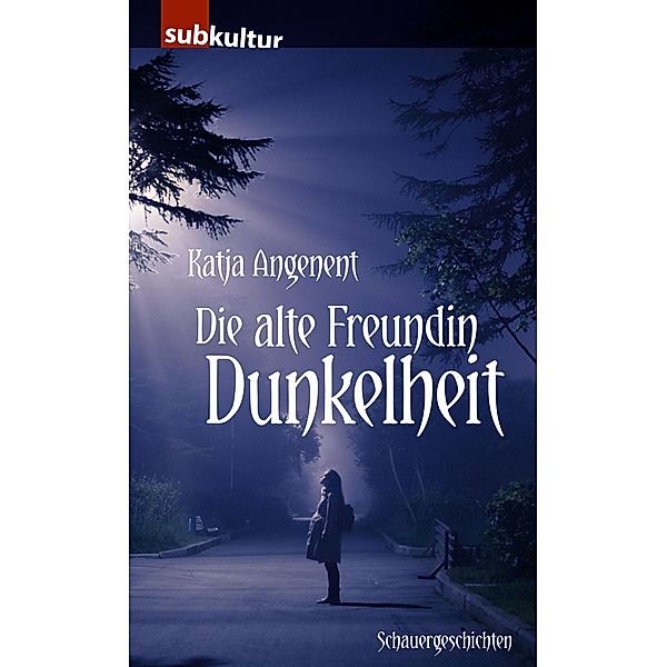 Die alte Freundin Dunkelheit, Katja Angenent