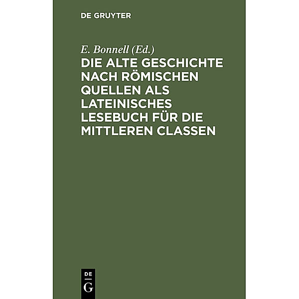 Die alte Geschichte nach römischen Quellen als lateinisches Lesebuch für die mittleren Classen