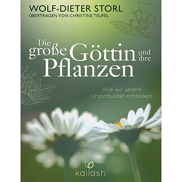 Die alte Göttin und ihre Pflanzen, Wolf-Dieter Storl, Christine Teufel