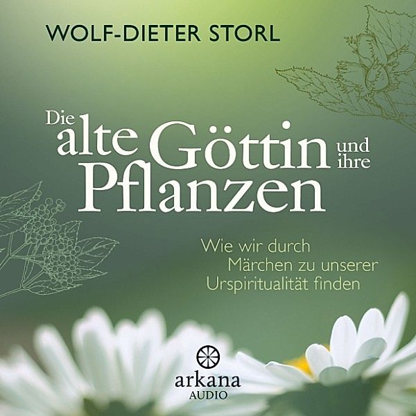 Die alte Göttin und ihre Pflanzen, Wolf-Dieter Storl