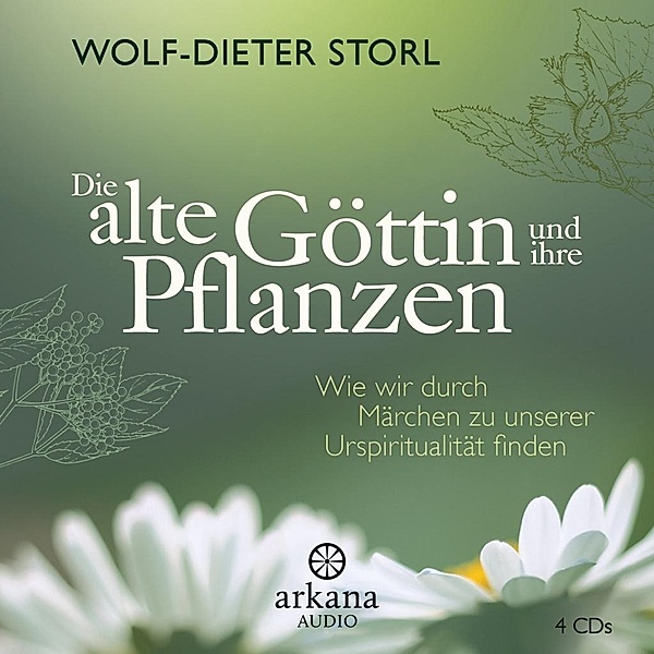Die alte Göttin und ihre Pflanzen, 4 Audio-CDs, Wolf-Dieter Storl