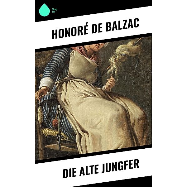 Die alte Jungfer, Honoré de Balzac