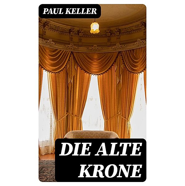 Die alte Krone, Paul Keller