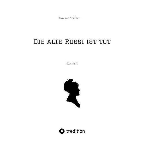 Die alte Rossi ist tot, Hermann Grabher