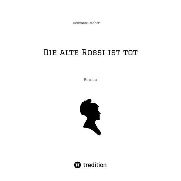 Die alte Rossi ist tot, Hermann Grabher