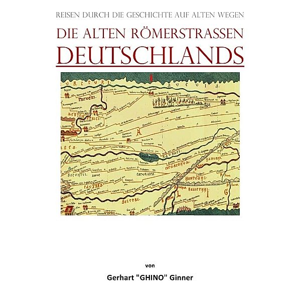 die alten Römerstrassen DEUTSCHLANDS, gerhart ginner