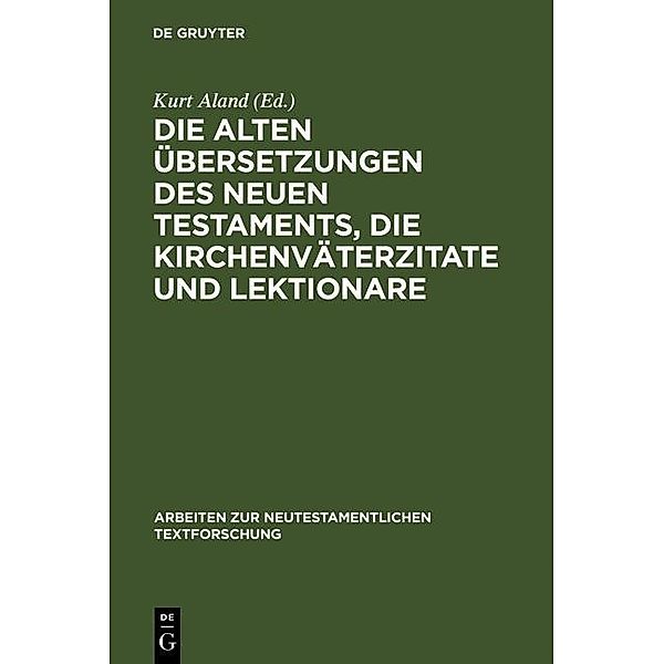 Die alten Übersetzungen des Neuen Testaments, die Kirchenväterzitate und Lektionare / Arbeiten zur neutestamentlichen Textforschung Bd.5