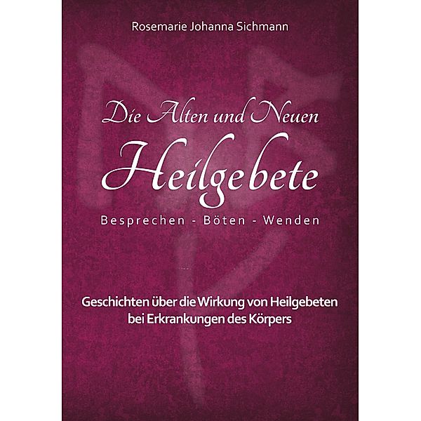 Die Alten und Neuen Heilgebete, Rosemarie Johanna Sichmann