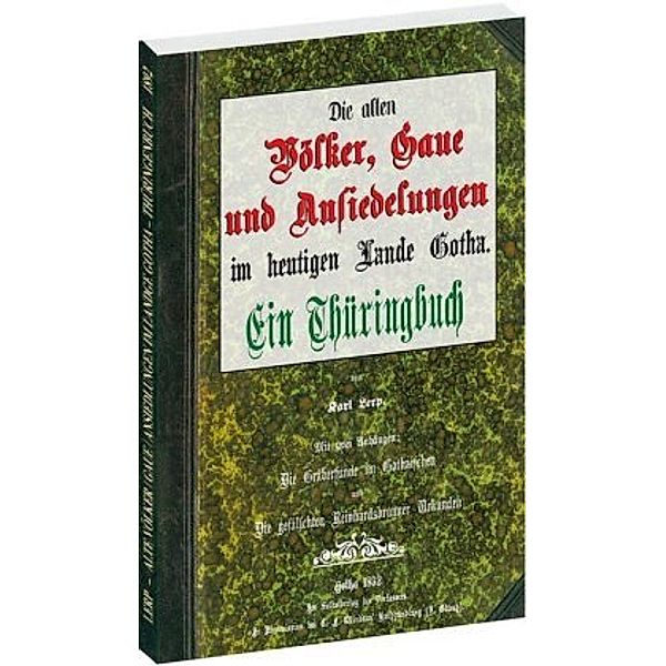 Die alten Völker, Gaue und Ansiedlungen im heutigen Lande Gotha 1892 in Thüringen, Karl Lerp