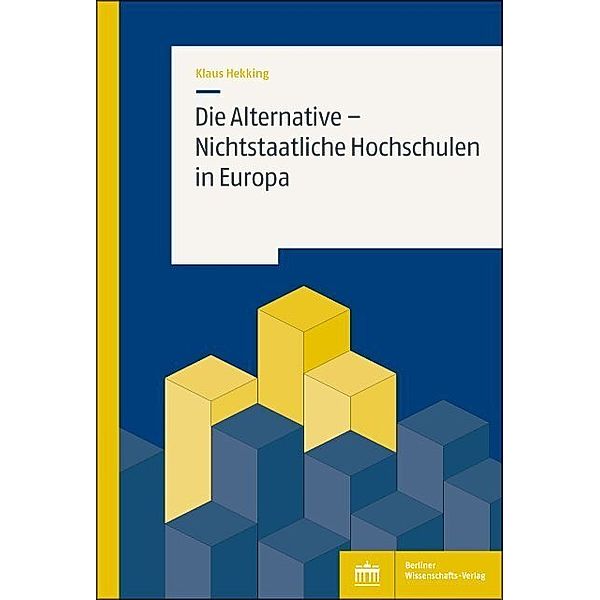 Die Alternative - Nichtstaatliche Hochschulen in Europa, Klaus Hekking